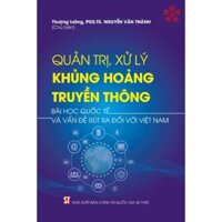 Quản trị, xử lý khủng hoảng truyền thông - Bài học quốc tế và vấn đề rút ra đối với Việt Nam bản in 2022