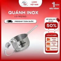 Quánh INOX304 LUGIO Model LG-14Q/ LG-16Q bảo hành 12 tháng dùng được bếp gas, bếp từ size 14/16 cm
