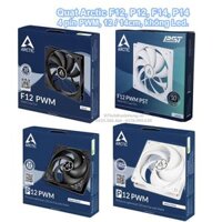 Quạt Arctic F8, F9, F12, P12, F14, P14, 4 pin PWM, 8cm / 9cm / 12cm / 14cm, không Led.