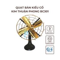 Quạt bàn kiểu cổ Kim Thuận Phong BC301 đường kính lồng quạt 23 cm