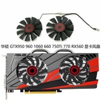 Quạt Card đồ họa ASUS GTX950 960 1060 660 750Ti 760 770 RX560