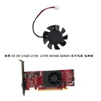 Quạt Card đồ họa Lenovo R5 235 GT620 GT720 GT705 HD7450 HD8470 Mới