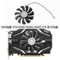 Quạt Card đồ họa MSI MSI GTX1050 / 1050ti AERO ITX OCV1 HA9010H12F-Z