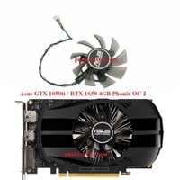 Quạt Cho Vga Asus RTX 1650 GTX1050 1050Ti 4gb Phonix OC V2