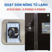 Quạt Dàn Nóng Tủ Lạnh HITACHI Side By Side Model R-M700GG8, M700EG8, Quạt Tản Nhiệt Tủ Lạnh Hitachi Phù Hợp Nhiều Model