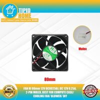 Quạt HI 80mm 12V DC8025BJ, DC 12V 0.25A, MOLEX 2 PIN, TỐT NHẤT CHO VỎ MÁY TÍNH / QUẠT LÀM MÁT / THẤP / DIY