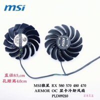 Quạt làm mát Card đồ họa MSI MSI RX 580 570 480 470 ARMOR OC PLD09210