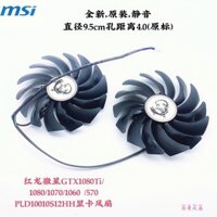 Quạt làm mát Card đồ họa MSI MSI RX580 570 RX480 470 PLD10010S12HH