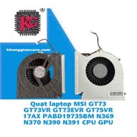 Quạt Laptop MSI GT73 GT73VR GT73EVR GT75VR 17AX PABD19735BM N369 N370 N390 N391 CPU GPU