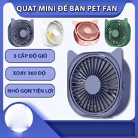 Quạt mini để bàn Pet Fan, quạt mini hình tai mèo dễ thương, quạt tích điện 3 tốc độ gió, quạt sạc điện xoay 360 độ