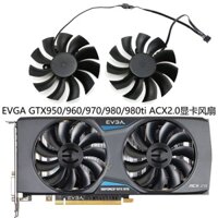 Quạt Tản Nhiệt Đồ Họa Họa gtx950 / 960 / 970 / 980 / 980ti acx 2.0 pla09215b12h