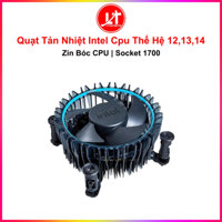 Quạt Tản Nhiệt Intel Cpu Thế Hệ 12,13,14 (Zin bóc Cpu, Socket 1700)