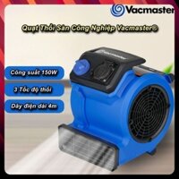 Quạt Thổi Khô Sấy Sàn Thảm Chân Vacmaster® Cao Cấp Công Suất 150W , 3 Tốc Độ Thổi
