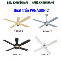 Quạt trần Panasonic 4 cánh F56-MPG, F56-MZG, F56-XPG Chính hãng nhập khẩu Malaysia, Hãng PANASONIC BẢO HÀNH TẠI NHÀ*VIP