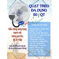 Quạt treo tường Super Win 50-QT •Động cơ : 100% dây đồng •Công suất(W): 105 •Sải cánh (mm): 500 •Loại cánh : Hợp kim