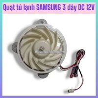 Quạt tủ lạnh SAMSUNG 3 dây-DC 12V