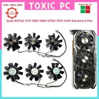 Quạt ZOTAC GTX 1060 1080 1070ti 1070 AMP Extreme 3 Fan