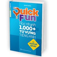 QUICK & FUN HỌC NHANH 1000+ TỪ VỰNG TIẾNG ANH (CHO NGƯỜI MỚI BẮT ĐẦU)