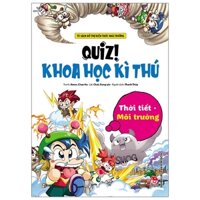Quiz! Khoa Học Kì Thú - Thời Tiết Môi Trường (Tái Bản 2020)