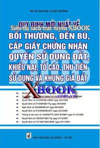 QUY ĐỊNH MỚI NHẤT VỀ BỒI THƯỜNG, ĐỀN BÙ, CẤP GIẤY CHỨNG NHẬN QUYỀN SỬ DỤNG ĐẤT, KHIẾU NẠI, TỐ CÁO, THU TIỀN SỬ DỤNG VÀ KHUNG GIÁ ĐẤT 2008