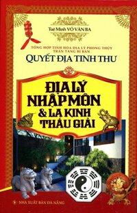 Quyết Địa Tinh Thư - Địa Lý Nhập Môn Và La Kinh Thấu Giải Tái Bản