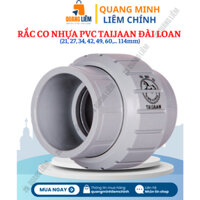 Rắc co nhựa PVC 21, 27, 34, 42, 49, 60, ... 114mm Taijaan Đài Loan [Khớp nối sống] [Hàng chính hãng] (75-114)