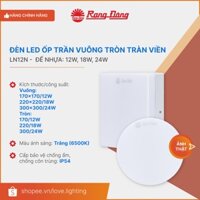 (RẠNG ĐÔNG) Đèn LED Ốp trần Vuông Tròn 12W 18W 24W chống ẩm IP54 sáng tràn viền LN12 đế nhựa 1 màu ánh sáng