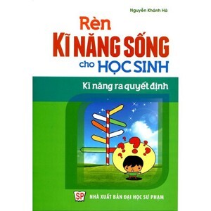 Rèn Kĩ Năng Sống Cho Học Sinh - Kĩ Năng Ra Quyết Định