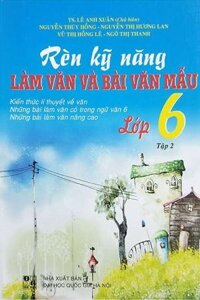 Rèn Kỹ Năng Làm Văn Và Bài Mẫu Lớp 6