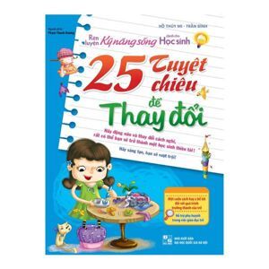 Rèn luyện kĩ năng sống dành cho Học sinh - 25 Tuyệt chiêu để thay đổi