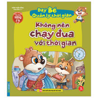 Rèn Luyện Kỹ Năng Sống Cho Trẻ 2-10 Tuổi - Dạy Bé Quản Lý Thời Gian - Không Nên Chạy Đua Với Thời Gian