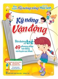 Rèn Luyện Kỹ Năng Sống Dành Cho Học Sinh - Kỹ Năng Vận Động