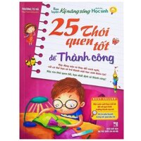 Rèn Luyện Kỹ Năng Sống Dành Cho Học Sinh - 25 Thói Quen Tốt Để Thành Công