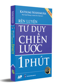 Rèn Luyện Tư Duy Chiến Lược Trong 1 Phút (Bản Đặc Biệt)