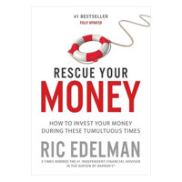 Rescue Your Money How to Invest Your Money During These Tumultuous Times