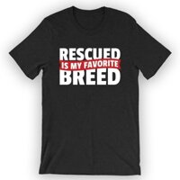 Rescued Is My Favorite Breed Áo thun cứu hộ động vật dễ thương
