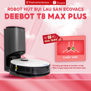Robot hút bụi Ecovacs Deebot T8 Max Plus - Bản nội địa