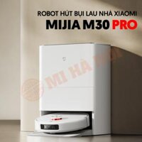 Robot hút bụi lau nhà thông minh Xiaomi Mijia M30 Pro