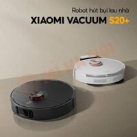 Robot hút bụi, lau sàn 2 trong 1 Xiaomi Vacuum S20+ – Lực hút 6000Pa, dung lượng pin 5200mAh