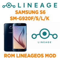 Rom LineageOS cho Samsung S6 phiên bản HÀN/VIỆT ( SM-G920F - SM-G920S/L/K ) Mod auto ADB, nguồn