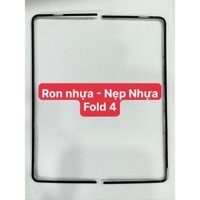 Ron Nhựa Z Fold 4, Nẹp Nhựa Màn Hình Z Fold 4