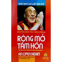 Rộng Mở Tâm Hồn - Tu Tập Từ Bi Trong Đời Sống Hằng Ngày  Tái Bản 2021