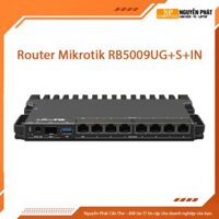 Router Mikrotik RB5009UG+S+IN CPU Quad-core 1.4Ghz, RAM 1GB, 7 cổng RJ45 Gb, 1 cổng RJ45 2.5Gb, SFP 10Gb