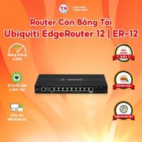 Router và Cân Bằng Tải Ubiquiti EdgeRouter 12 (ER-12) - Chịu Tải 600 User Đồng Thời