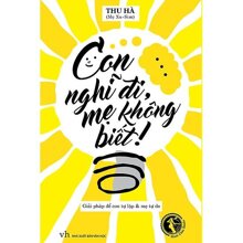 Con Nghĩ Đi, Mẹ Không Biết!