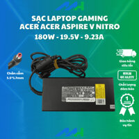Sạc dành cho Laptop Acer Aspire V Nitro VN7-592G VN7-593G VN7-792G V5-591G A715-71G 19.5V 9.23A 180W