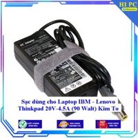Sạc dùng cho Laptop IBM - Lenovo Thinkpad 20V-4.5A 90 Walt Kim To - Kèm Dây nguồn - Hàng Nhập Khẩu