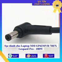 Sạc dùng cho Laptop MSI GP62MVR 7RFX Leopard Pro - 180W - Hàng Nhập Khẩu New Seal