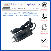 Sạc Laptop Asus 19V - 2.37A 45W đầu nhỏ cho dòng Chromebook C200 C200M C200MA C202 C202SA, Vivobook F201E Q200E S200E