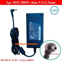 Sạc Laptop MSI 19.5V - 9.23A - 180W chân 5.5x2.5mm MSI GL62 PX60 CX61 GE60 GF63 GL62 GP60 GS40 GT60 GX60 PX60 WE62 GS73